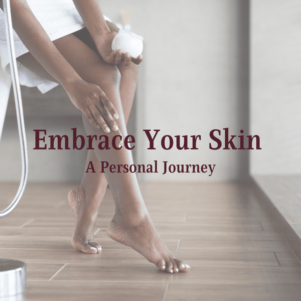 Embracing Your Skin Through Self-Care