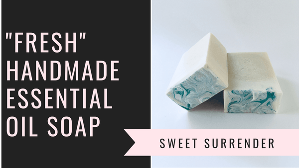The Making and Cutting of "Fresh" Handmade Essential Oil Soap, Joy Edwards, Sweet Surrender